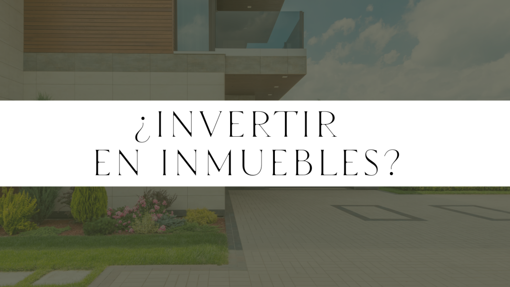 ¿Por Qué Está Bien Invertir en Inmuebles?