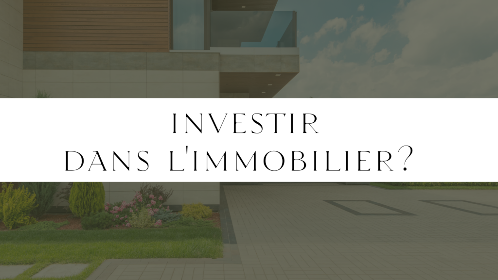 Pourquoi investir dans l'immobilier ?