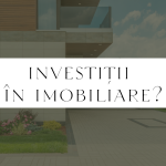 De ce este bine să investești în proprietăți imobiliare?